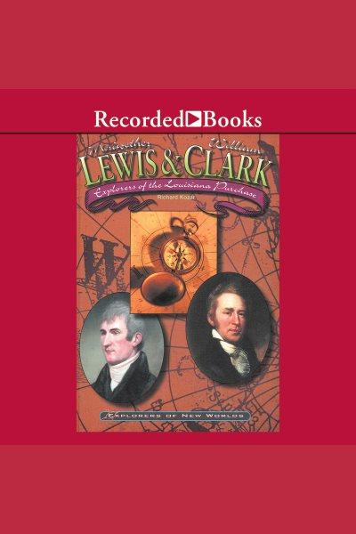Lewis and clark [electronic resource] : Explorers of the louisiana purchase. Kozar Richard.