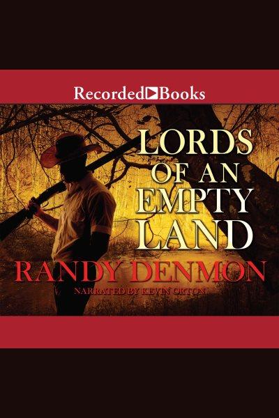 Lords of an empty land [electronic resource]. Denmon Randy.
