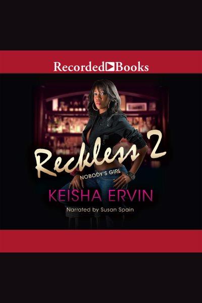 Nobody's girl [electronic resource] : Reckless series, book 2. Keisha Ervin.