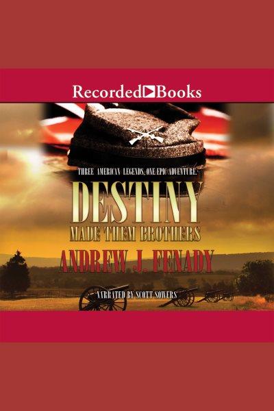 Destiny made them brothers [electronic resource]. Fenady Andrew J.