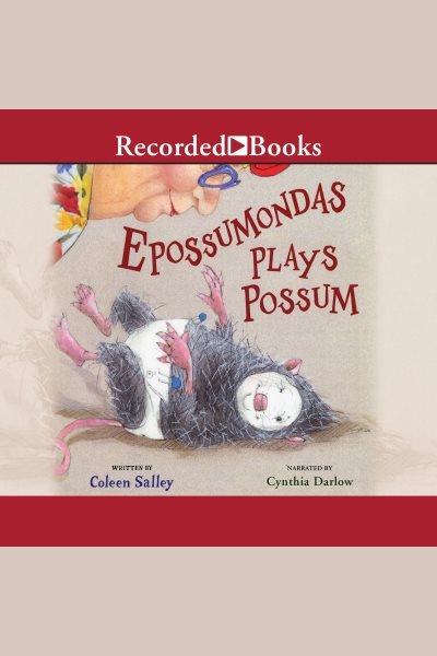 Epossumondas plays possum [electronic resource] : Epossumondas series, book 4. Salley Coleen.