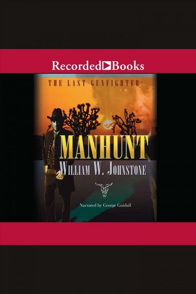 Manhunt [electronic resource] : Last gunfighter series, book 10. William W Johnstone.