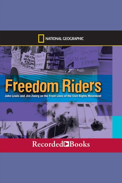 Freedom riders [electronic resource] : John lewis and jim zwerg on the front lines of the civil rights movement. Ann Bausum.