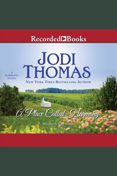 A place called harmony [electronic resource] : Harmony series, book .5. Jodi Thomas.