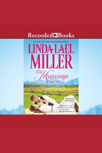 The marriage pact [electronic resource] : Brides of bliss county series, book 1. Linda Lael Miller.