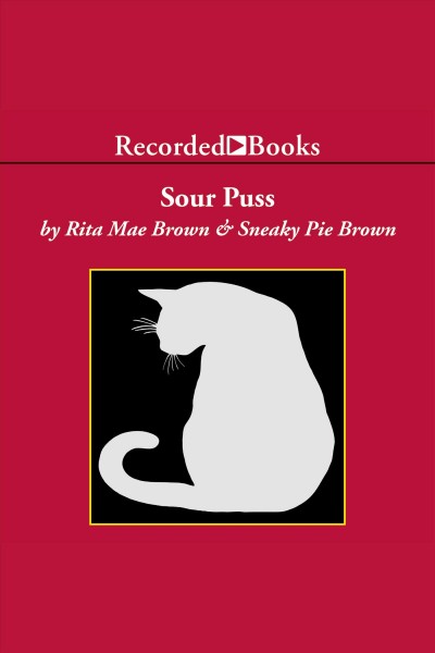 Sour puss [electronic resource] : Mrs. murphy mystery series, book 14. Rita Mae Brown.