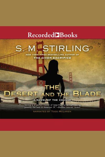 The desert and the blade [electronic resource] : Emberverse series, book 12. Stirling S.M.
