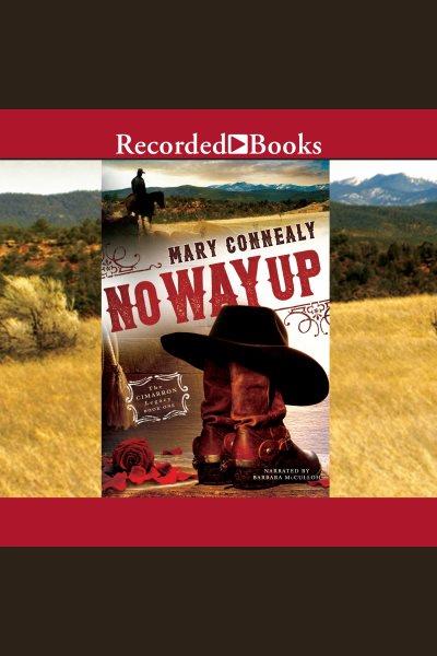 No way up [electronic resource] : Cimarron legacy series, book 1. Mary Connealy.