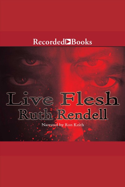 Live flesh [electronic resource]. Ruth Rendell.