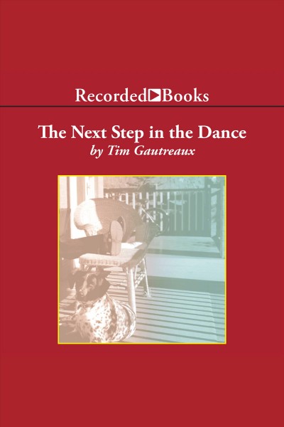 The next step in the dance [electronic resource]. Tim Gautreaux.