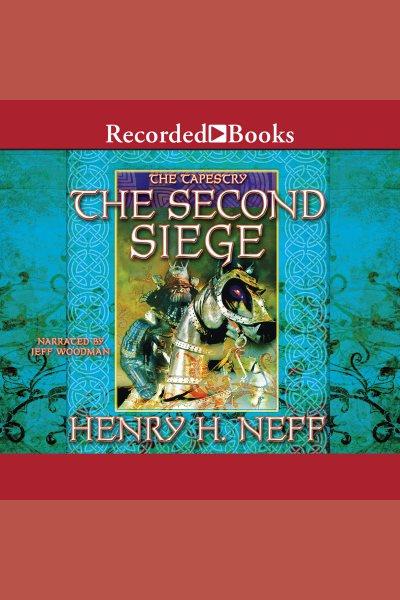 The second siege [electronic resource] : Tapestry series, book 2. Henry H Neff.