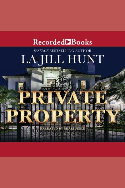 Private property [electronic resource]. La Jill Hunt.