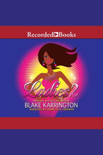 Single ladies 2 [electronic resource] : Single ladies series, book 2. Blake Karrington.