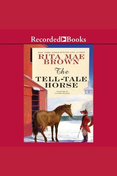 The tell-tale horse [electronic resource] : Jane arnold series, book 6. Rita Mae Brown.
