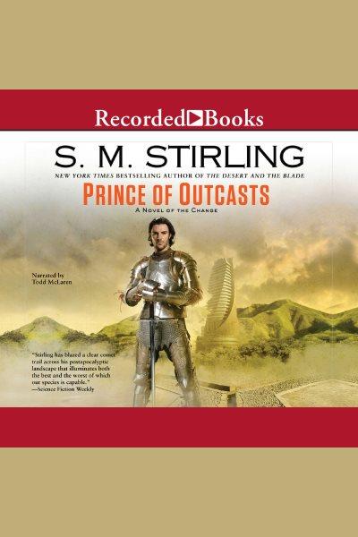 Prince of outcasts [electronic resource] : Emberverse series, book 13. Stirling S.M.