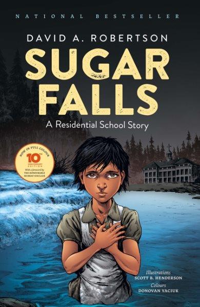 Sugar Falls : a residential school story / story, David A. Robertson ; illustrations, Scott B. Henderson ; colours, Donovan Yaciuk.
