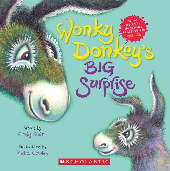 Wonky Donkey's big surprise / words by Craig Smith ; illustrations by Katz Cowley.