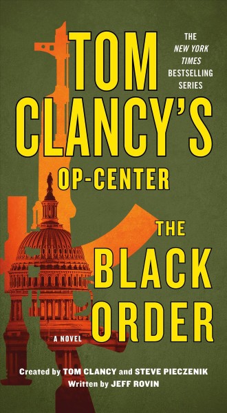 Tom Clancy's Op-center. The Black Order / created by Tom Clancy and Steve Pieczenik ; written by Jeff Rovin.