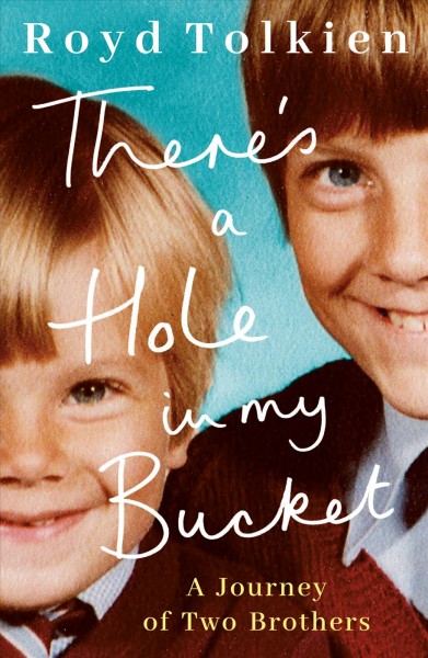 There's a hole in my bucket : a journey of two brothers / Royd Tolkien.