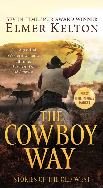 The cowboy way : 16 stories of the Old West / Elmer Kelton.