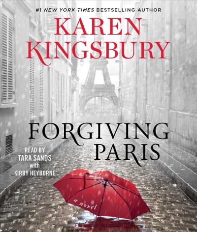 Forgiving Paris : a novel / Karen Kingsbury.