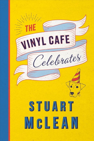 The Vinyl Cafe celebrates / Stuart McLean.