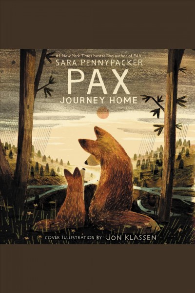 Pax, journey home / Sara Pennypacker ; illustrated by Jon Klassen.