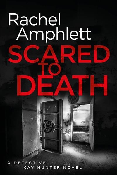 Scared to death / Rachel Amphlett.