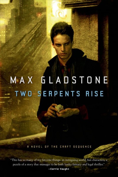 Two serpents rise / Max Gladstone.