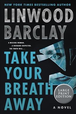 Take your breath away : a novel / Linwood Barclay.