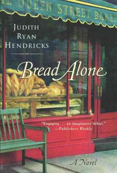 Bread alone / Judith Ryan Hendricks.