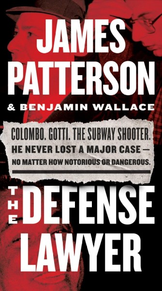 The defense lawyer : the Barry Slotnick story / James Patterson and Benjamin Wallace.