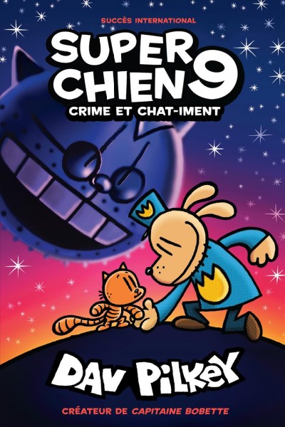 Super Chien. 9, Crime et chat-iment / Dav Pilkey en tant que Georges Barnabé et Harold Hébert ; mise en couleurs de Jose Garibaldi ; texte français d'Isabelle Allard.