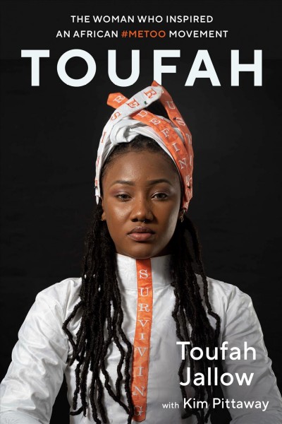 Toufah : the woman who inspired an African #MeToo movement / Toufah Jallow.