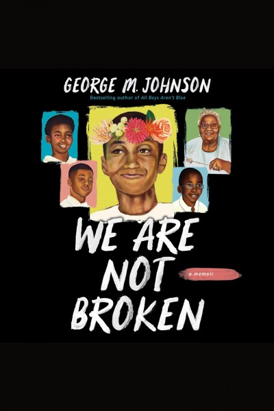 We are not broken : a memoir / George M. Johnson.