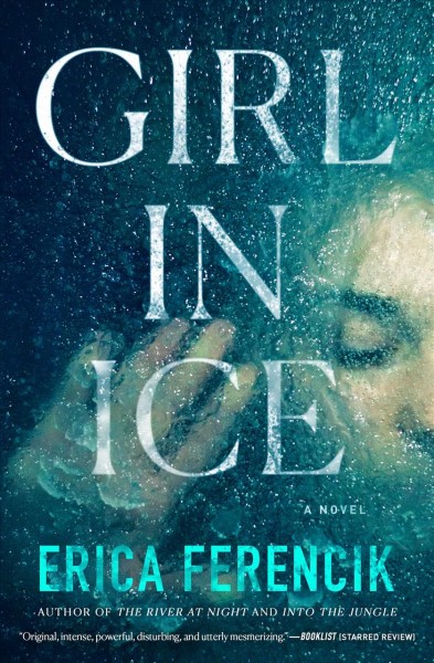 Girl in Ice [electronic resource] : Ferencik, Erica.