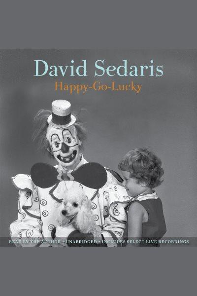 Happy-go-lucky / David Sedaris.
