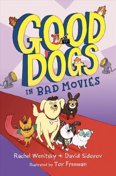 Good dogs in bad movies / Rachel Wenitsky & David Sidorov ; illustrated by Tor Freeman.