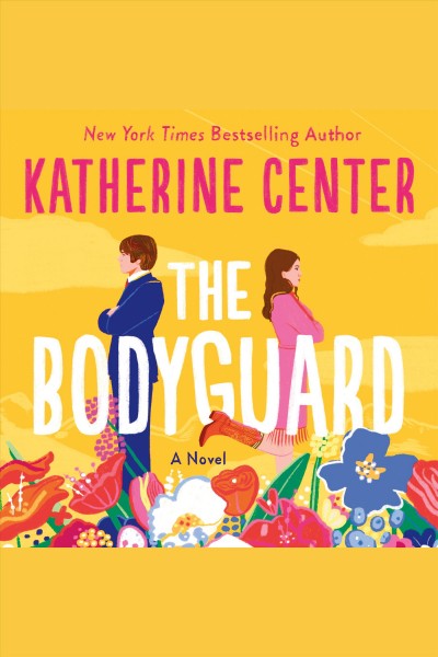 The Bodyguard [electronic resource] : a novel / Katherine Center.