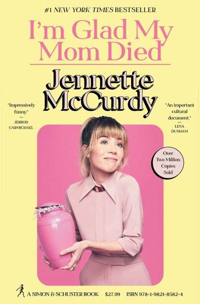 I'm glad my mom died / Jennette McCurdy.