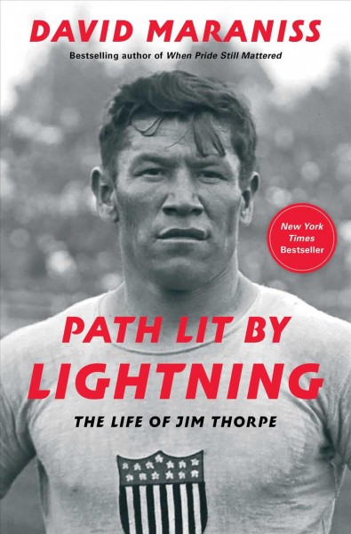 Path lit by lightning : the life of Jim Thorpe / David Maraniss.