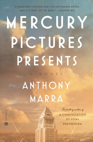 Mercury pictures presents : a novel / Anthony Marra.