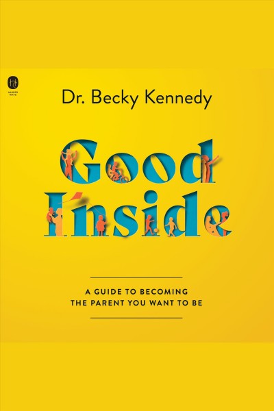 Good Inside [electronic resource] / Becky Kennedy.
