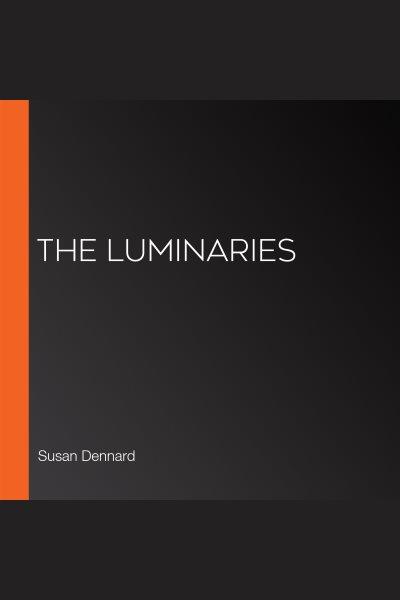 The Luminaries / Susan Dennard.