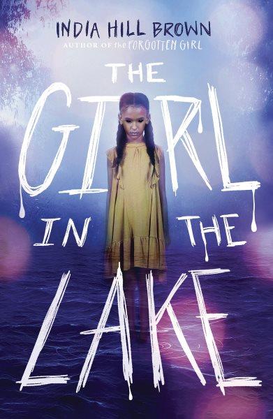 The girl in the lake / India Hill Brown.