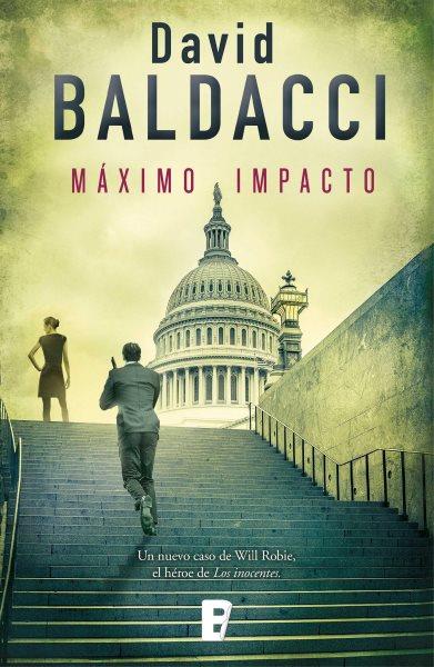 Maximo impacto / David Baldacci ; ; traduccion de Mercè Diago y Abel Debritto.