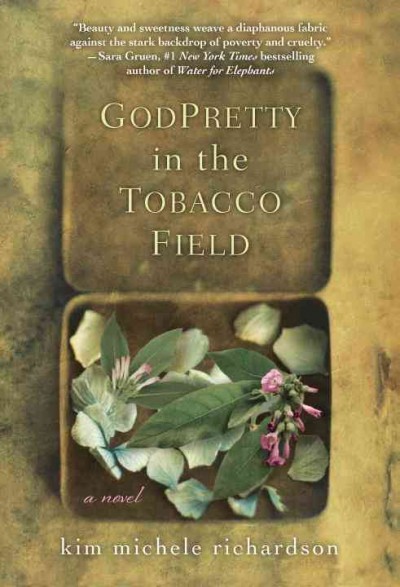 Godpretty in the tobacco field / Kim Michele Richardson.
