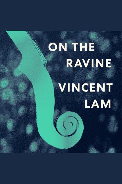On the ravine / Vincent Lam.