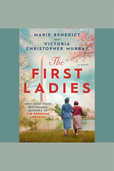 The first ladies / Marie Benedict and Victoria Christopher Murray.