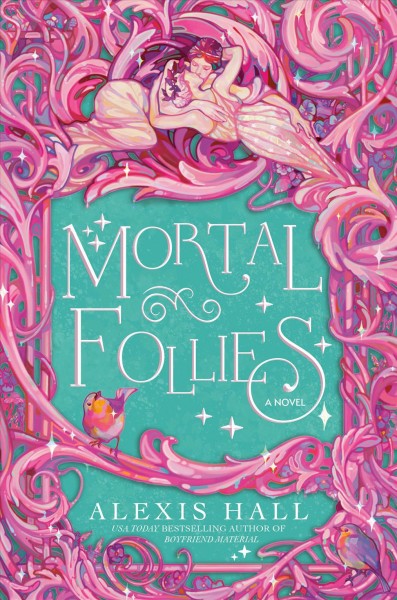 Mortal follies : a novel / Alexis Hall.